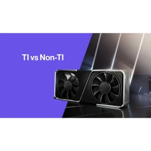 تفاوت کارت گرافیک های سری Ti و غیر Ti